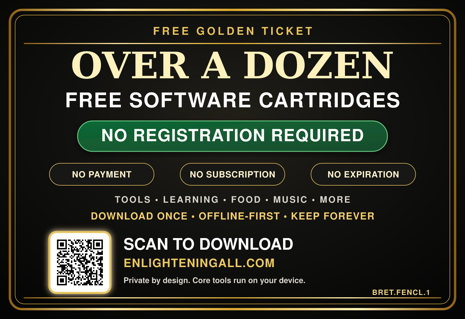 Free Golden Ticket — over a dozen free software cartridges. No registration, no payment, no subscription, no expiration. Download once, offline-first, keep forever. EnlighteningAll.com